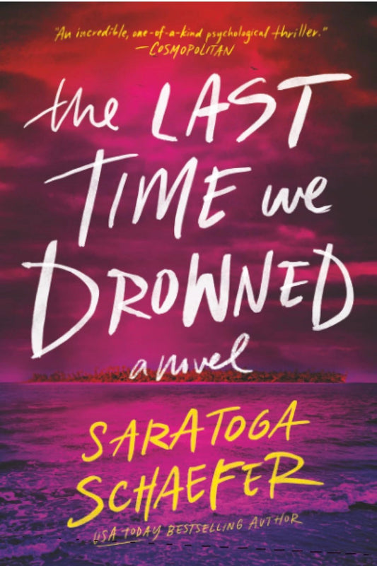 The Last Time We Drowned by Saratoga Schaefer