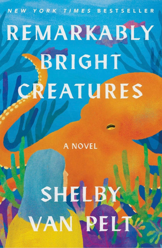 Remarkably Bright Creatures by Shelby Van Pelt